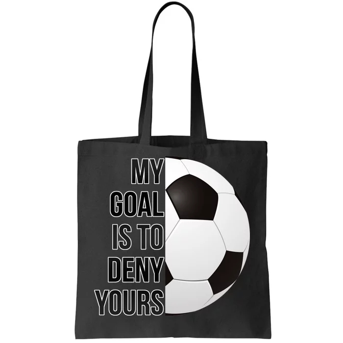 My Goal Is To Deny Yours Tote Bag