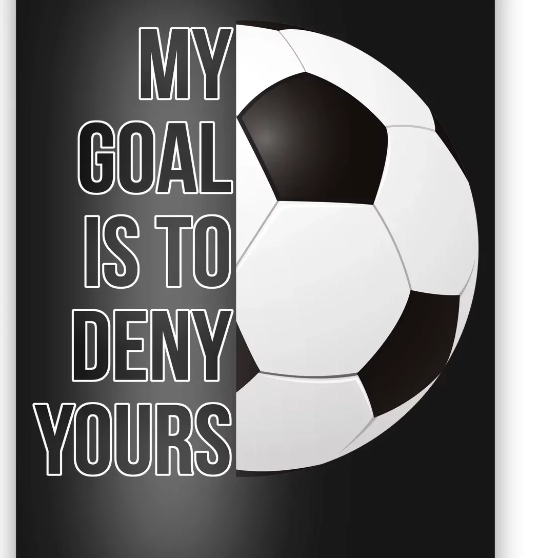 My Goal Is To Deny Yours Poster