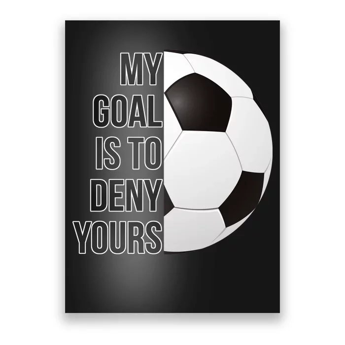 My Goal Is To Deny Yours Poster