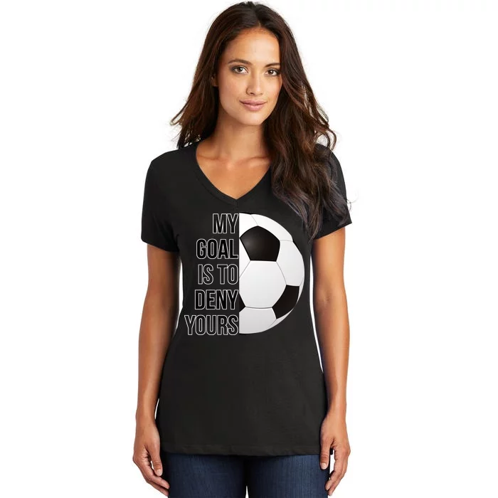 My Goal Is To Deny Yours Women's V-Neck T-Shirt