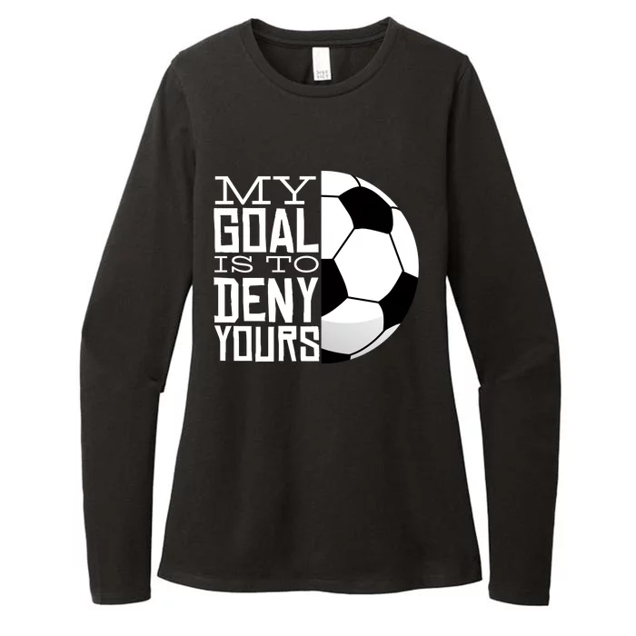 My Goal Is To Deny Yours Funny Soccer Womens CVC Long Sleeve Shirt