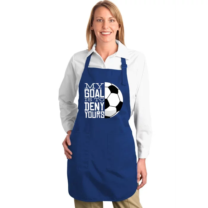 My Goal Is To Deny Yours Funny Soccer Full-Length Apron With Pocket