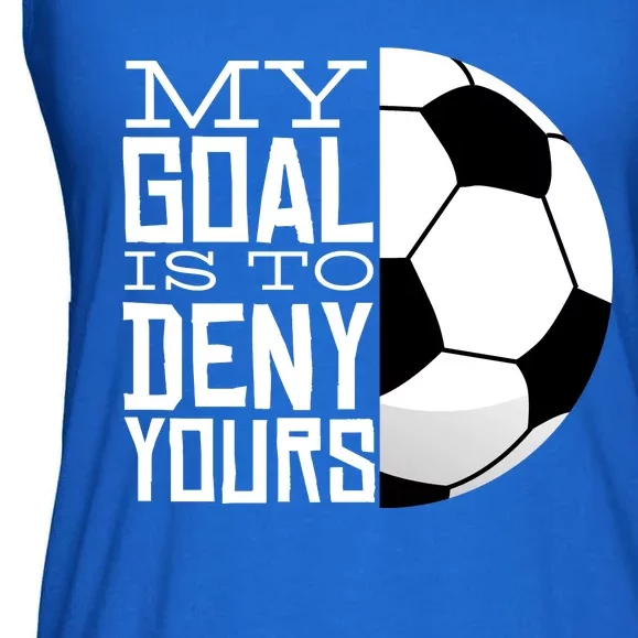 My Goal Is To Deny Yours Funny Soccer Ladies Essential Flowy Tank