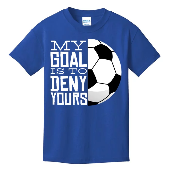 My Goal Is To Deny Yours Funny Soccer Kids T-Shirt