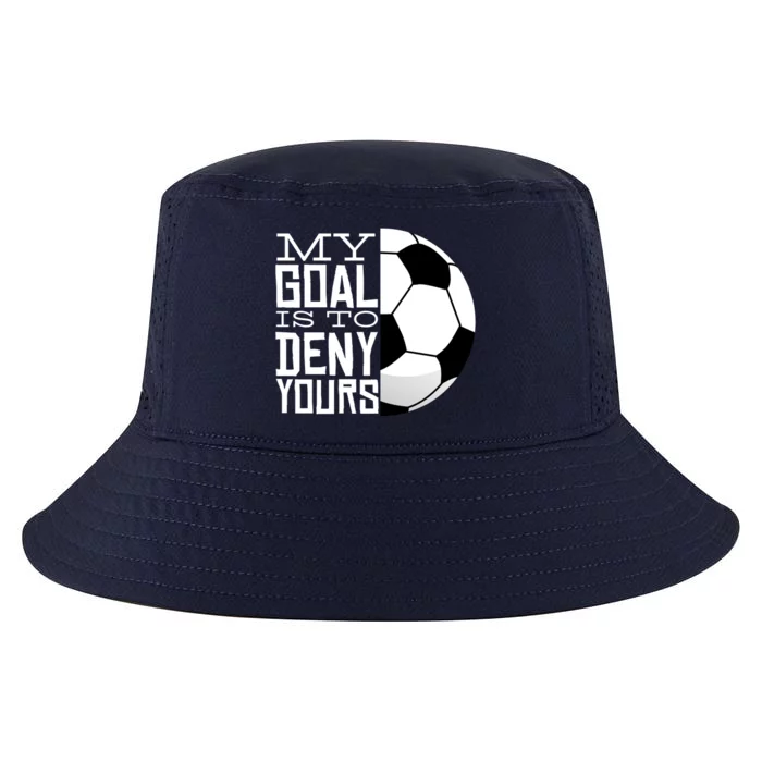 My Goal Is To Deny Yours Funny Soccer Cool Comfort Performance Bucket Hat