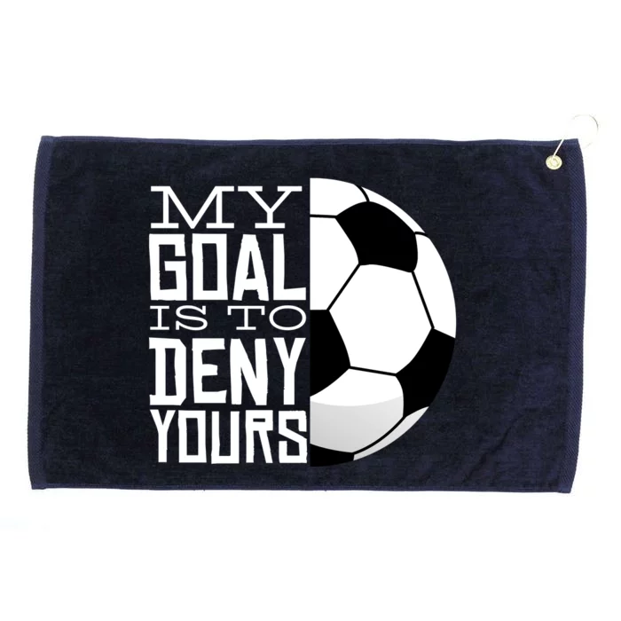 My Goal Is To Deny Yours Funny Soccer Grommeted Golf Towel