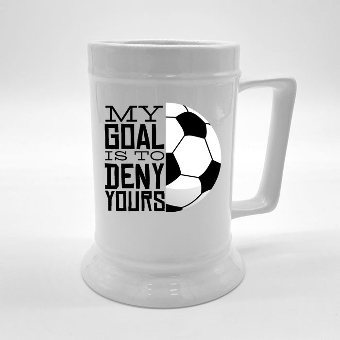 My Goal Is To Deny Yours Funny Soccer Front & Back Beer Stein