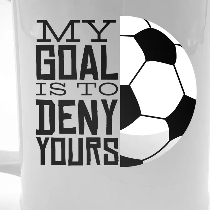 My Goal Is To Deny Yours Funny Soccer Front & Back Beer Stein