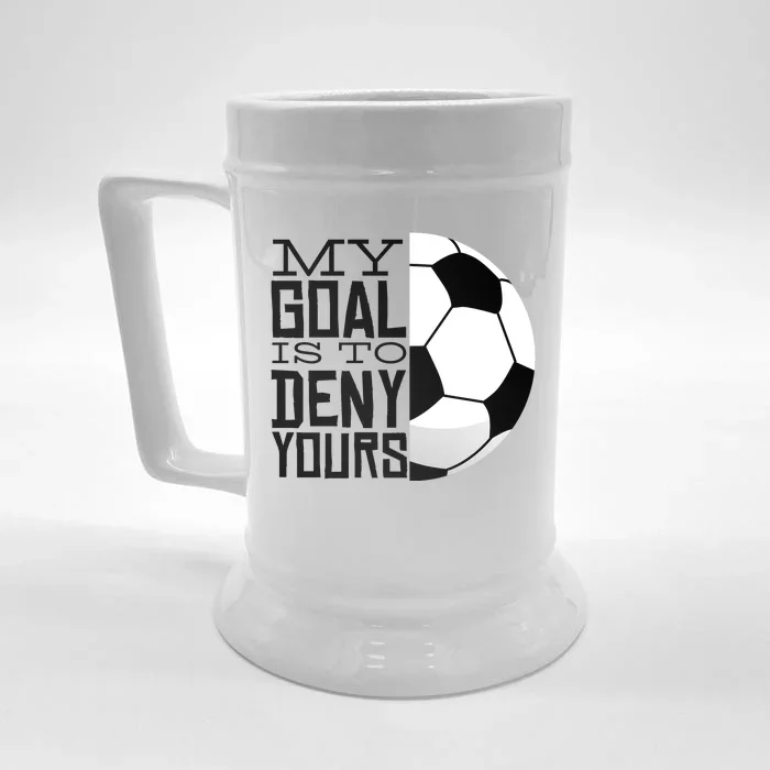 My Goal Is To Deny Yours Funny Soccer Front & Back Beer Stein