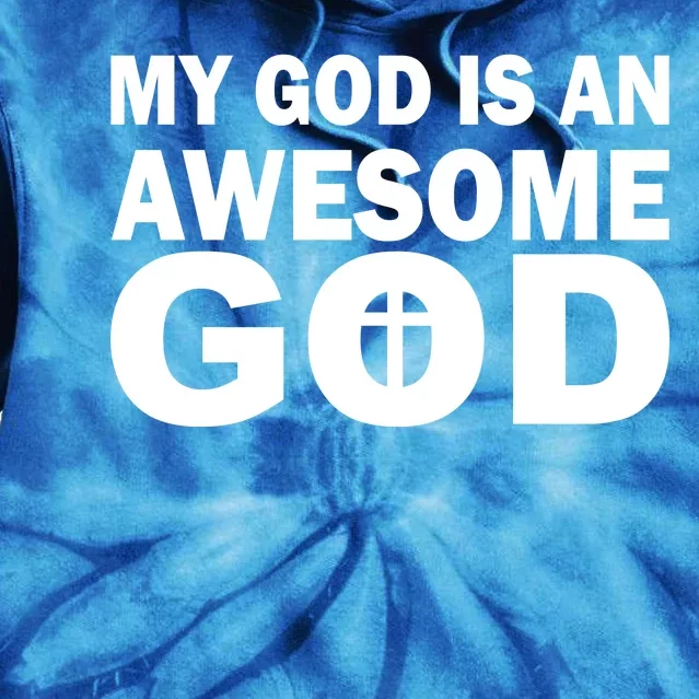 My God Is An Awesome God Tie Dye Hoodie