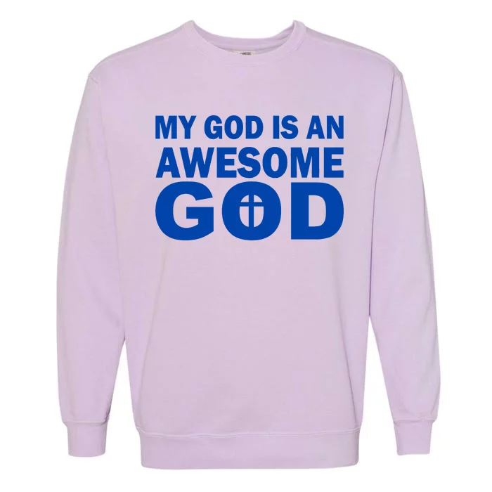 My God Is An Awesome God Garment-Dyed Sweatshirt