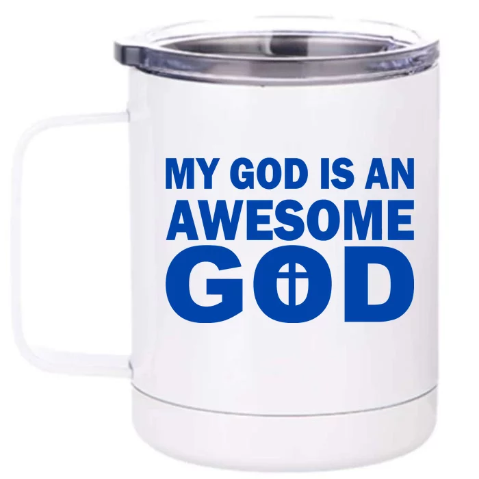 My God Is An Awesome God Front & Back 12oz Stainless Steel Tumbler Cup