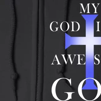 My God Is An Awesome God Jesus Full Zip Hoodie