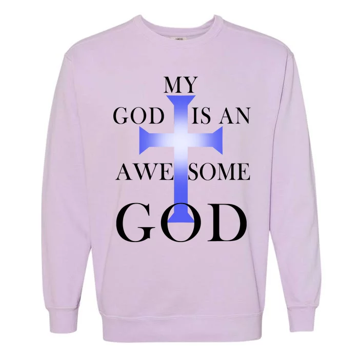 My God Is An Awesome God Jesus Garment-Dyed Sweatshirt