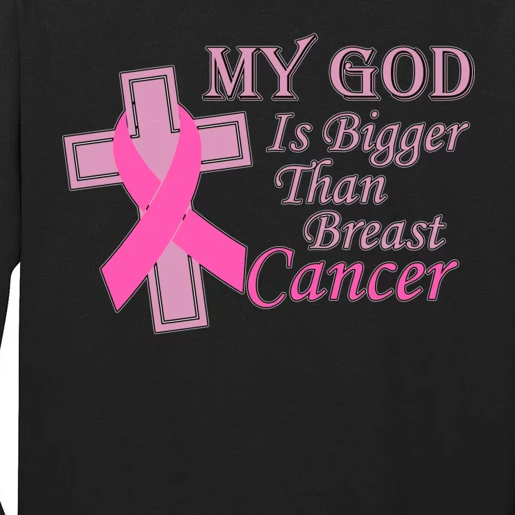 My God Is Bigger Than Breast Cancer Tall Long Sleeve T-Shirt