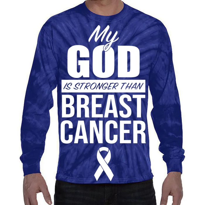 My God Is Stronger Than Breast Cancer Tie-Dye Long Sleeve Shirt