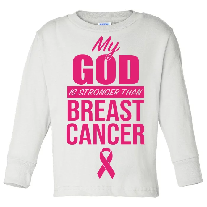 My God Is Stronger Than Breast Cancer Toddler Long Sleeve Shirt