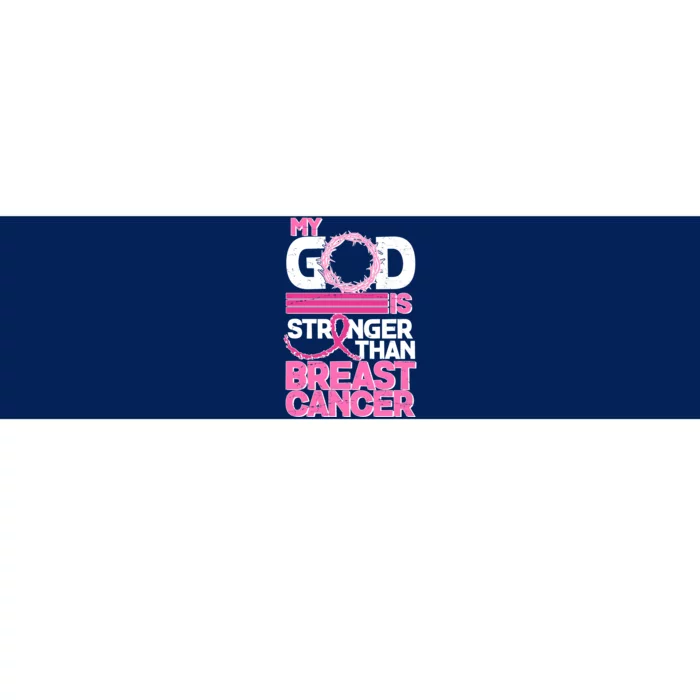 My God Is Stronger Than Breast Cancer Awareness Bumper Sticker