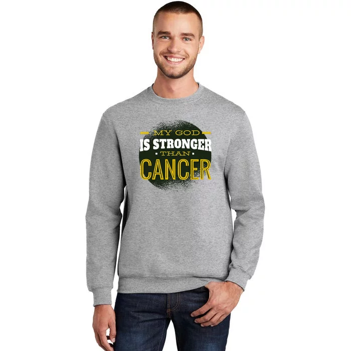 My God Is Stronger Than Cancer Tall Sweatshirt