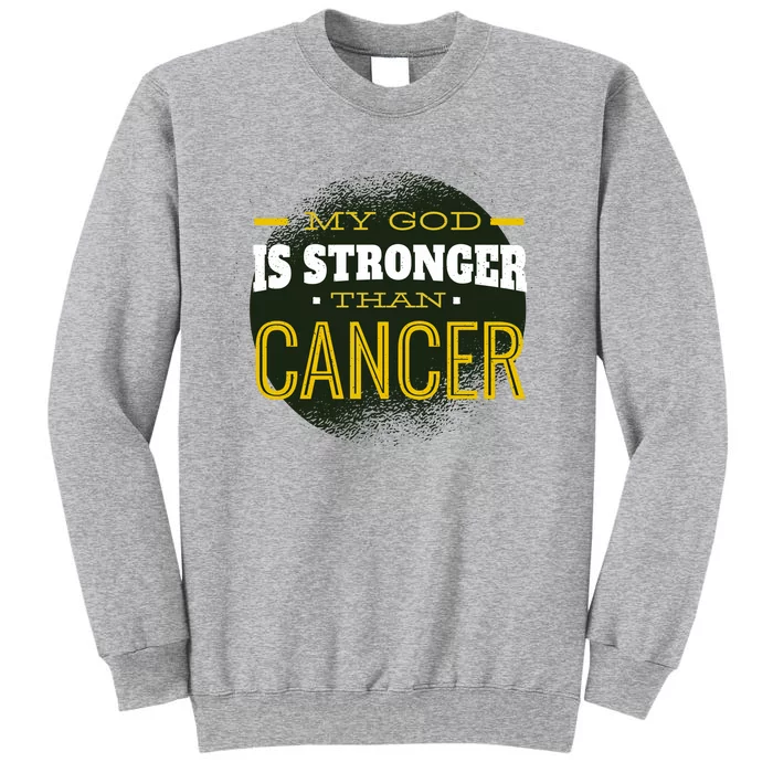 My God Is Stronger Than Cancer Tall Sweatshirt