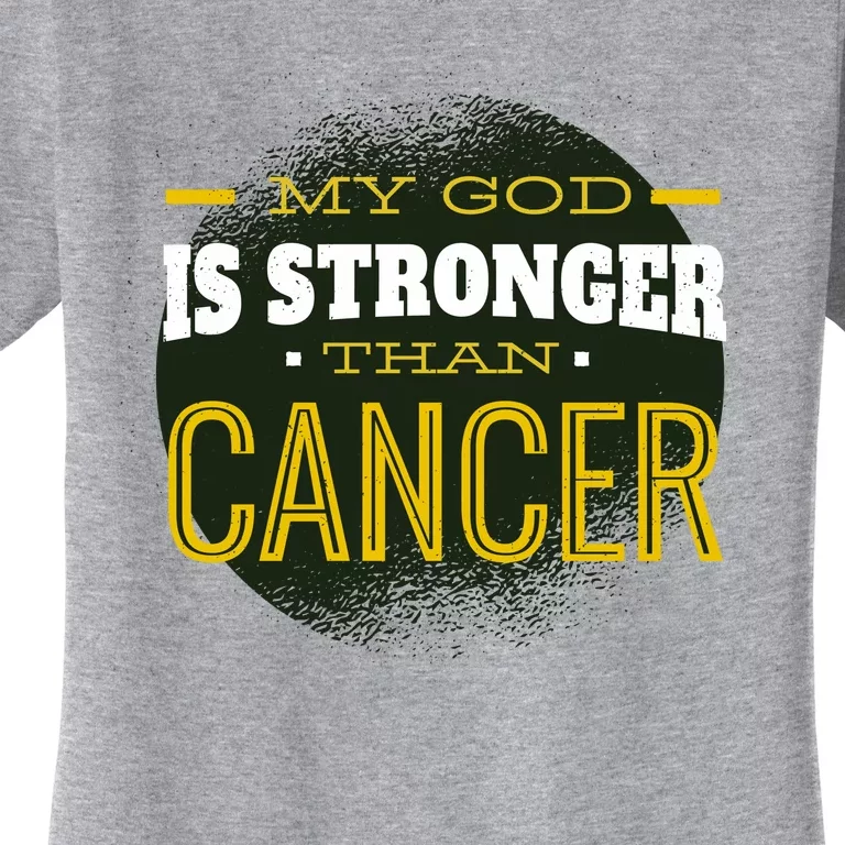 My God Is Stronger Than Cancer Women's T-Shirt