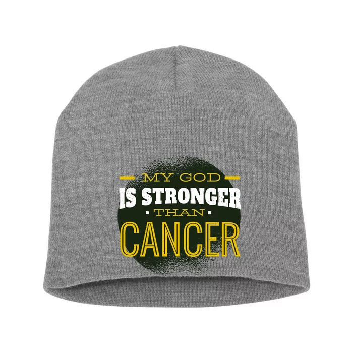 My God Is Stronger Than Cancer Short Acrylic Beanie