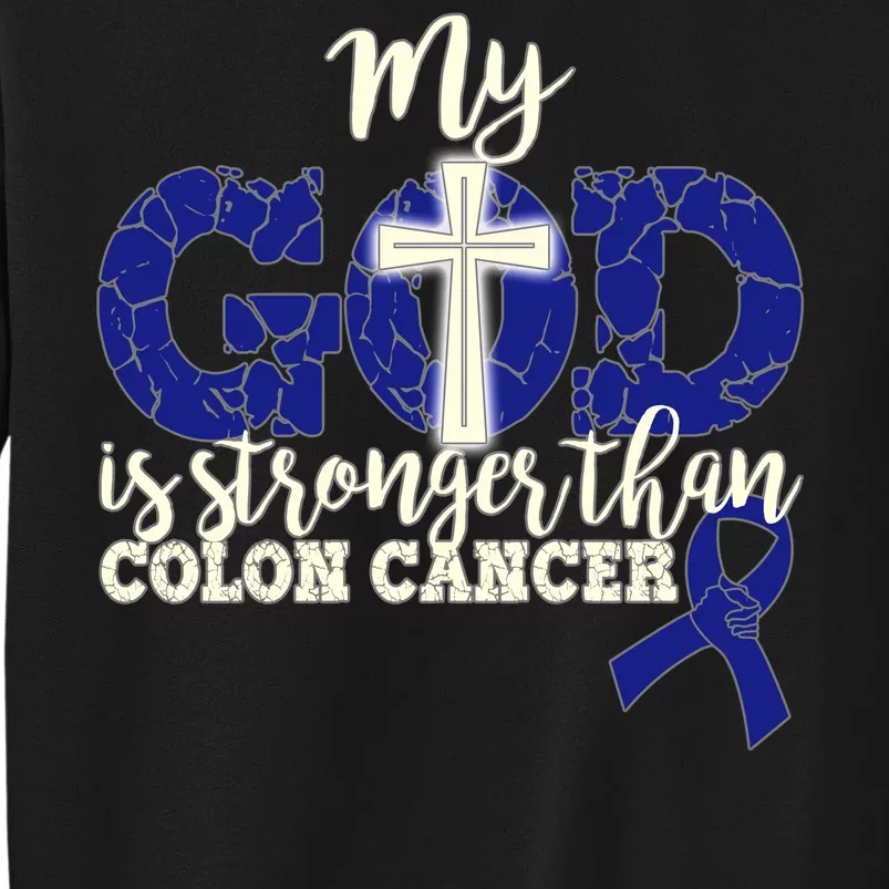 My God Is Stronger Than Colon Cancer Sweatshirt