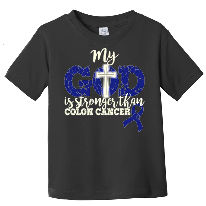 My God Is Stronger Than Colon Cancer Toddler T-Shirt