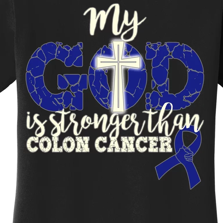 My God Is Stronger Than Colon Cancer Women's T-Shirt