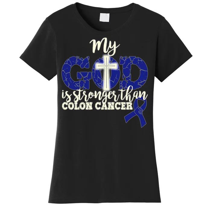 My God Is Stronger Than Colon Cancer Women's T-Shirt