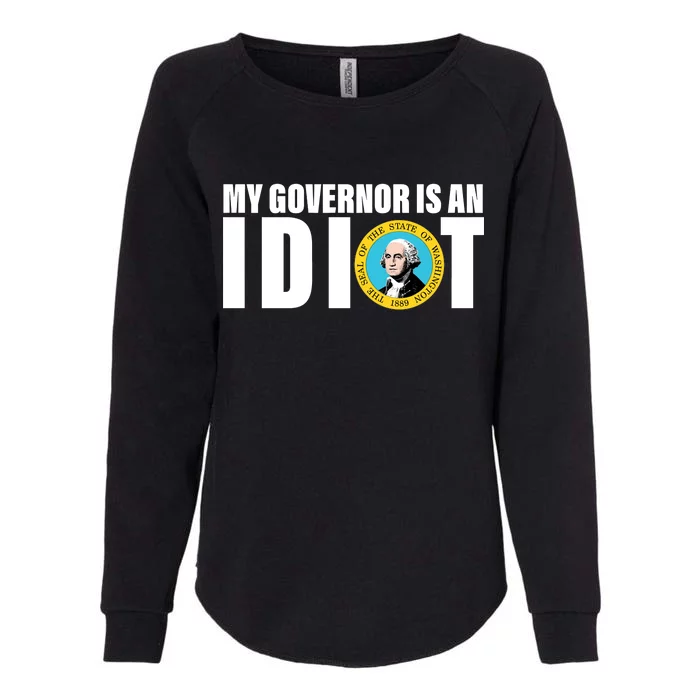 My Governor Is A Idiot Womens California Wash Sweatshirt