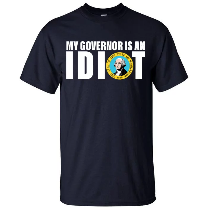 My Governor Is A Idiot Tall T-Shirt