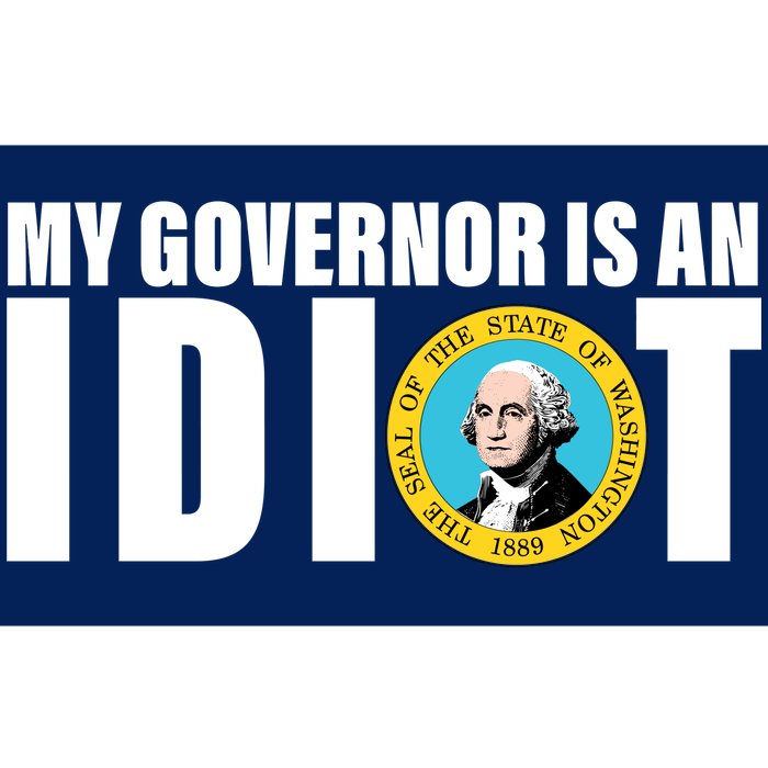 My Governor Is A Idiot Bumper Sticker