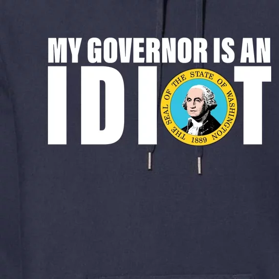 My Governor Is A Idiot Premium Hoodie