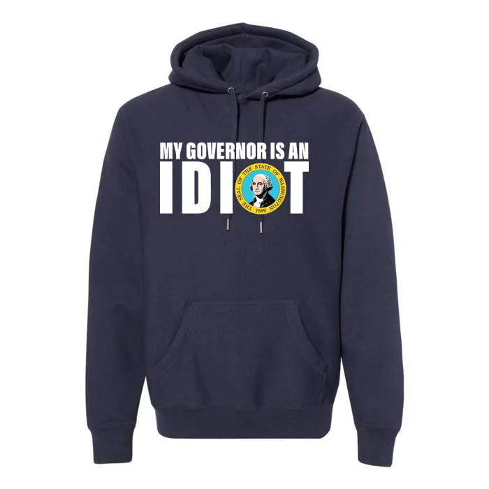 My Governor Is A Idiot Premium Hoodie