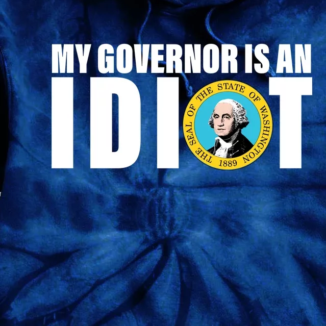 My Governor Is A Idiot Tie Dye Hoodie