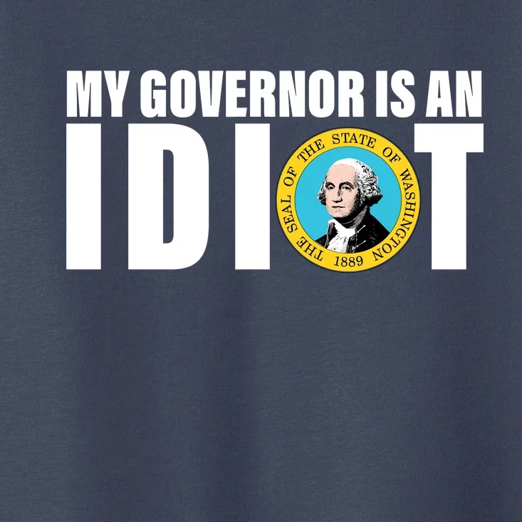 My Governor Is A Idiot Toddler T-Shirt