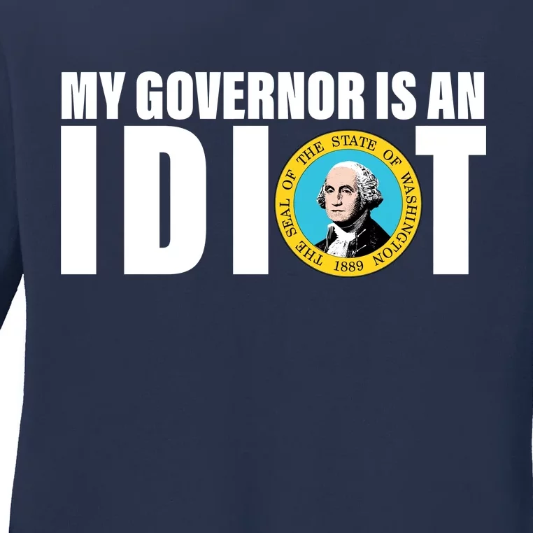 My Governor Is A Idiot Ladies Long Sleeve Shirt