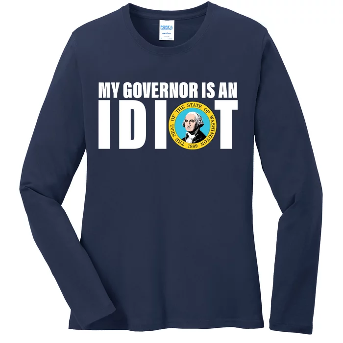 My Governor Is A Idiot Ladies Long Sleeve Shirt