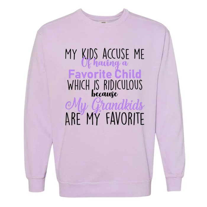 My Grandkids Are My Favorite Funny Grandparents Garment-Dyed Sweatshirt