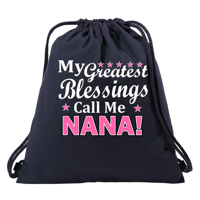 My Greatest Blessings Call Me Nana Drawstring Bag