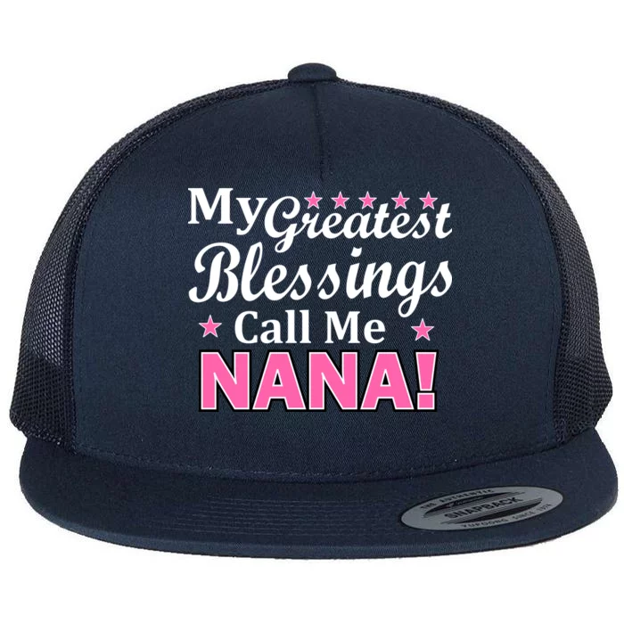 My Greatest Blessings Call Me Nana Flat Bill Trucker Hat