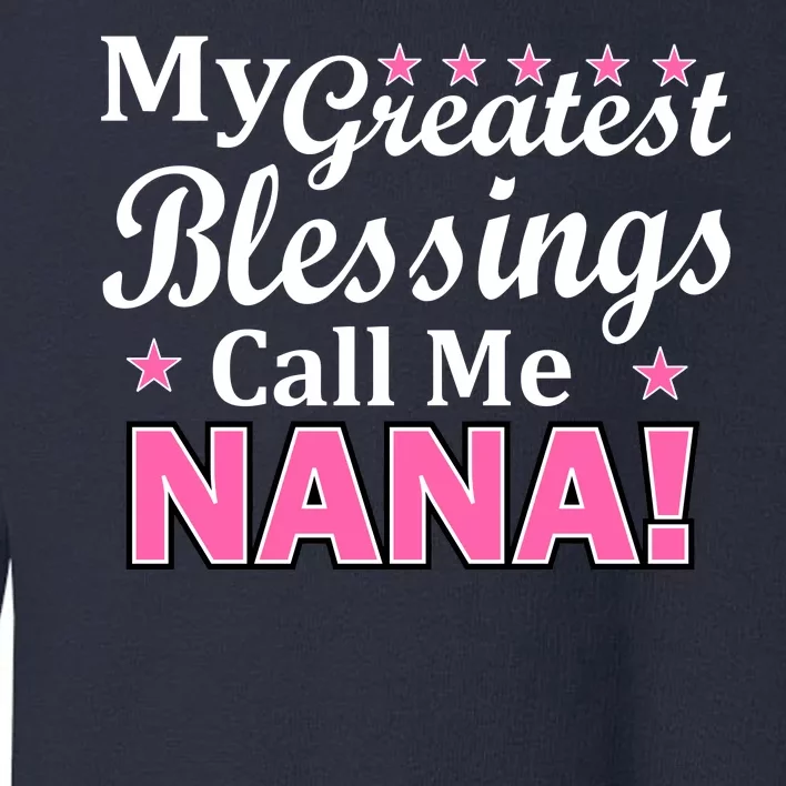 My Greatest Blessings Call Me Nana Toddler Sweatshirt