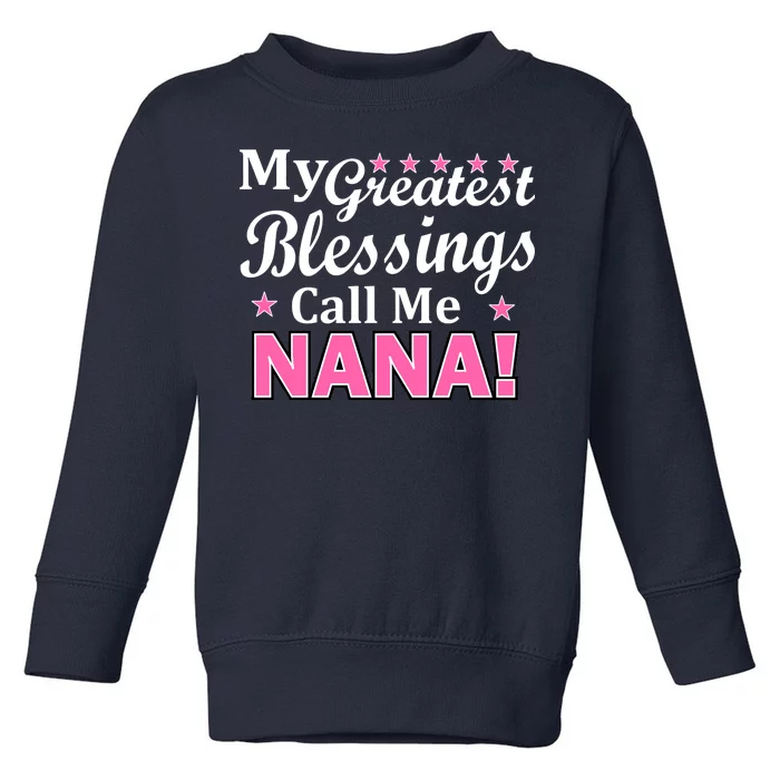 My Greatest Blessings Call Me Nana Toddler Sweatshirt