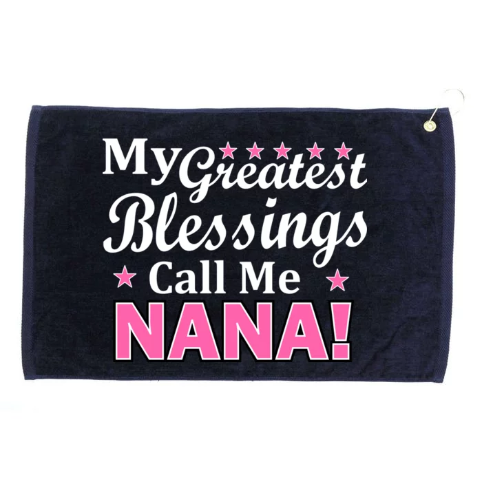 My Greatest Blessings Call Me Nana Grommeted Golf Towel