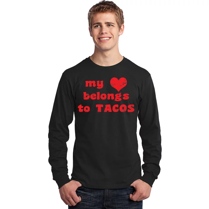 My Heart Belongs To Tacos Valentines Day Long Sleeve Shirt