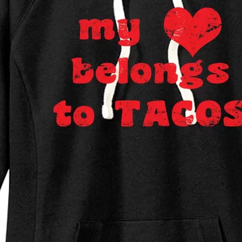 My Heart Belongs To Tacos Valentines Day Women's Fleece Hoodie