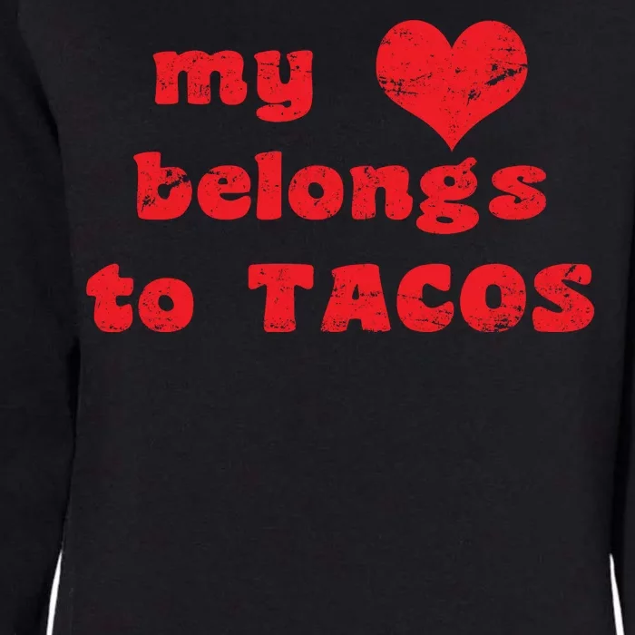 My Heart Belongs To Tacos Valentines Day Womens California Wash Sweatshirt