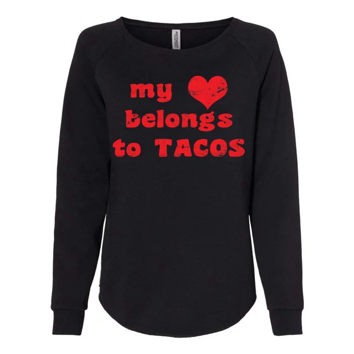 My Heart Belongs To Tacos Valentines Day Womens California Wash Sweatshirt