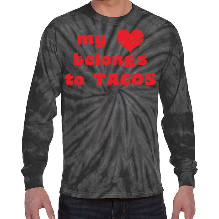 My Heart Belongs To Tacos Valentines Day Tie-Dye Long Sleeve Shirt